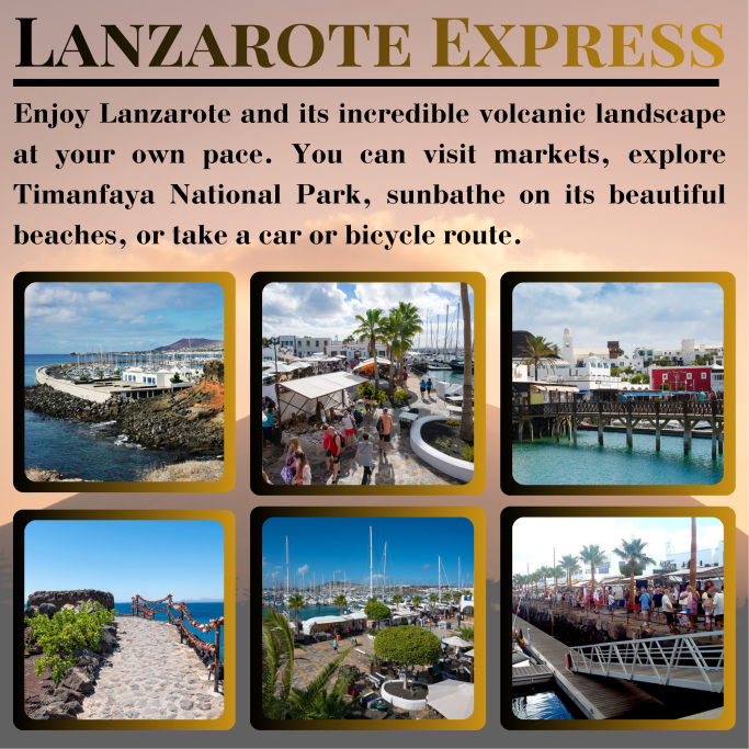 LANZAROTE EXPRESS Disfruta de Lanzarote y su increíble paisaje volcánico a tu ritmo. Puedes visitar mercadillos, conocer el Parque Nacional de Timanfaya, toma
